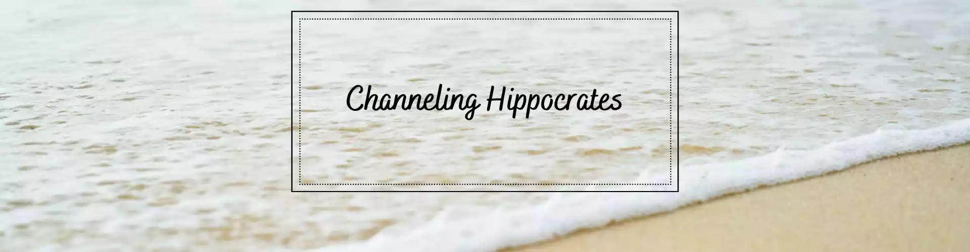 Channeling Hippocrates  - Online Class by Ismene Manakas